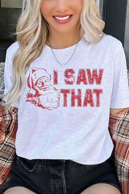 I SAW THAT CHRISTMAS SANTA GRAPHIC TEE